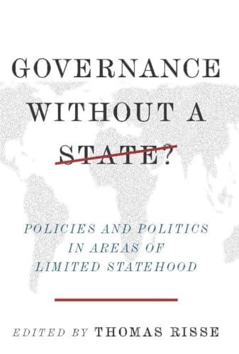 Beispielbild fr Governance Without a State?: Policies and Politics in Areas of Limited Statehood zum Verkauf von medimops