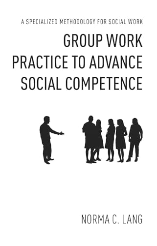 9780231151375: Group Work Practice to Advance Social Competence: A Specialized Methodology for Social Work