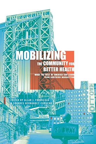 Beispielbild fr Mobilizing the Community for Better Health: What the Rest of America Can Learn from Northern Manhattan zum Verkauf von ThriftBooks-Dallas