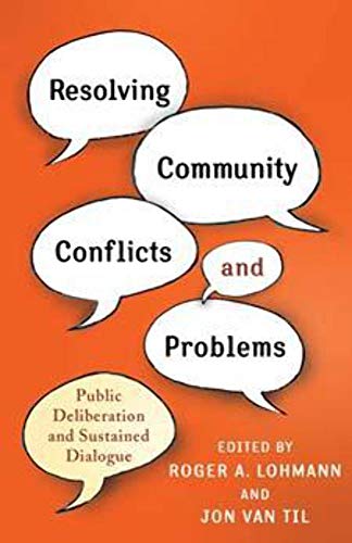 Stock image for Resolving Community Conflicts and Problems : Public Deliberation and Sustained Dialogue for sale by Better World Books: West