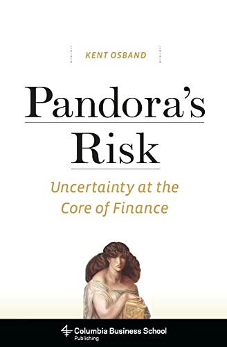 Beispielbild fr Pandora  s Risk: Uncertainty at the Core of Finance (Columbia Business School Publishing) zum Verkauf von Midtown Scholar Bookstore