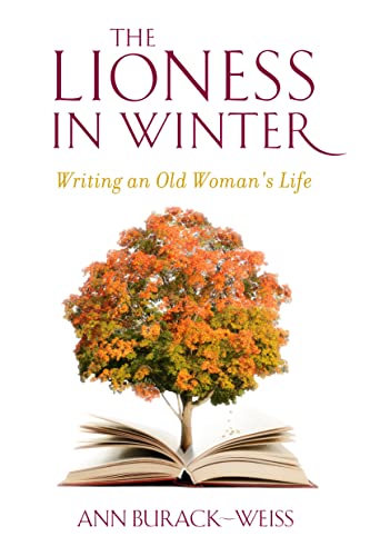 Beispielbild fr The Lioness in Winter : Writing an Old Woman's Life zum Verkauf von Better World Books