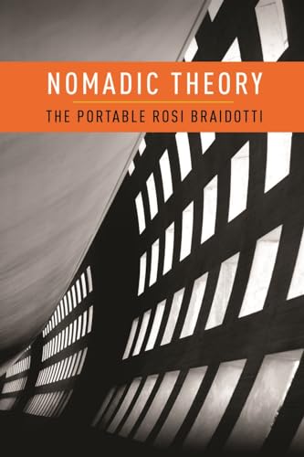 Imagen de archivo de Nomadic Theory, the Portable Rosi Braidotti a la venta por COLLINS BOOKS