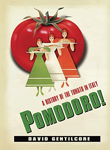 Pomodoro! : A History of the Tomato in Italy - Gentilcore, David