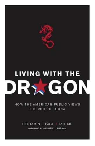 Beispielbild fr Living with the Dragon: How the American Public Views the Rise of China (Contemporary Asia in the World) zum Verkauf von Oblivion Books