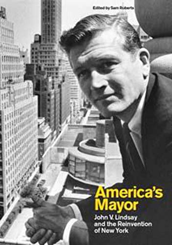 Beispielbild fr America's Mayor: John V. Lindsay & the Reinvention of New York zum Verkauf von Powell's Bookstores Chicago, ABAA