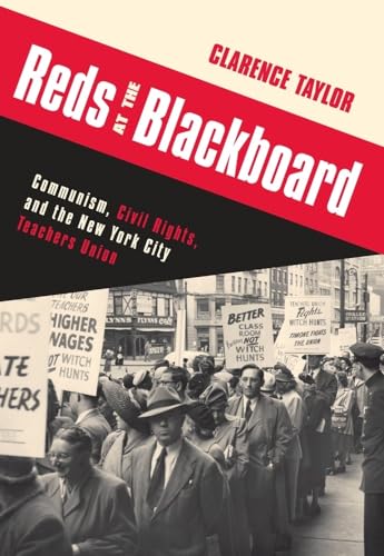 Stock image for Reds at the Blackboard: Communism, Civil Rights, and the New York City Teachers Union for sale by ZBK Books