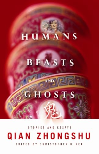9780231152754: Humans, Beasts, and Ghosts: Stories and Essays (Weatherhead Books on Asia)
