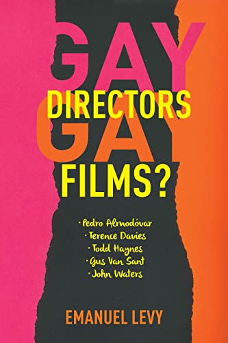Gay Directors, Gay Films?: Pedro AlmodÃ³var, Terence Davies, Todd Haynes, Gus Van Sant, John Waters (9780231152761) by Levy, Emanuel