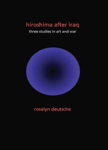 Stock image for Hiroshima after Iraq : Three Studies in Art and War for sale by Better World Books