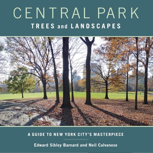 Imagen de archivo de Central Park Trees and Landscapes: A Guide to New York Citys Masterpiece a la venta por Goodwill Books