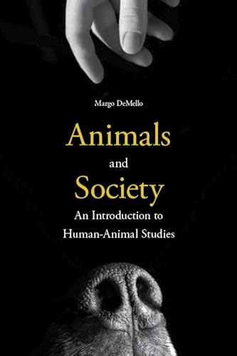 Imagen de archivo de Animals and Society: An Introduction to Human-Animal Studies a la venta por Indiana Book Company