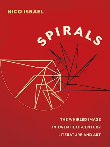 Stock image for Spirals: The Whirled Image in Twentieth-Century Literature & Art for sale by Powell's Bookstores Chicago, ABAA