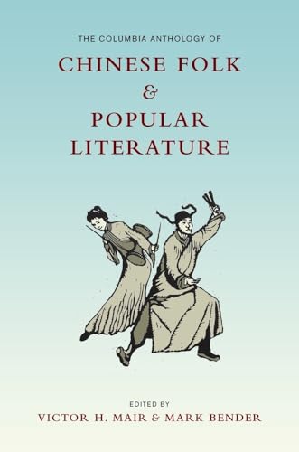 Stock image for The Columbia Anthology of Chinese Folk and Popular Literature (Translations from the Asian Classics) for sale by Midtown Scholar Bookstore