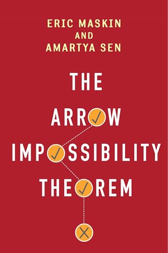 The Arrow Impossibility Theorem (Kenneth J. Arrow Lecture Series) (9780231153287) by Maskin, Eric; Sen, Amartya