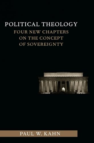 Beispielbild fr Political Theology: Four New Chapters on the Concept of Sovereignty (Columbia Studies in Political Thought / Political History) zum Verkauf von Powell's Bookstores Chicago, ABAA
