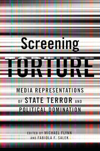 Imagen de archivo de Screening Torture: Media Representations of State Terror and Political Domination a la venta por Midtown Scholar Bookstore