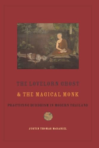 9780231153775: The Lovelorn Ghost and the Magical Monk – Practising Buddhism in Modern Thailand