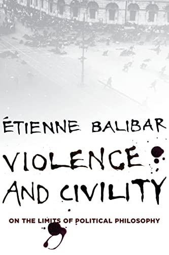 Imagen de archivo de Violence and Civility: On the Limits of Political Philosophy (The Wellek Library Lectures) a la venta por Goodwill of Colorado