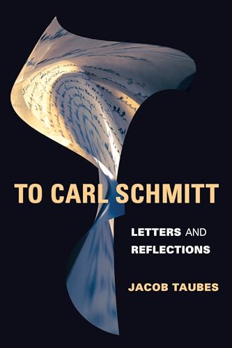 Stock image for To Carl Schmitt: Letters and Reflections (Insurrections: Critical Studies in Religion, Politics, and Culture) for sale by Powell's Bookstores Chicago, ABAA