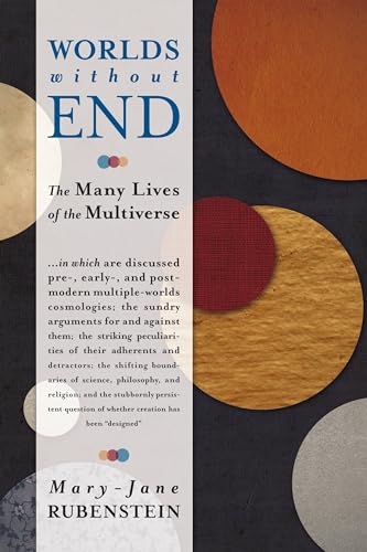 9780231156639: Worlds Without End – The Many Lives of the Multiverse