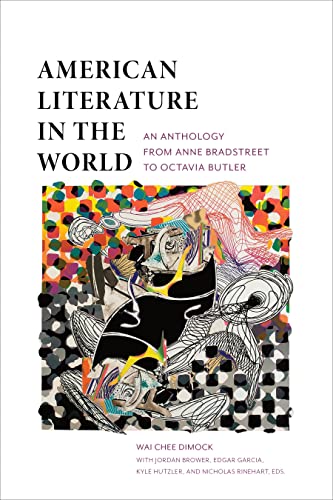 Stock image for American Literature in the World: An Anthology from Anne Bradstreet to Octavia Butler for sale by Midtown Scholar Bookstore