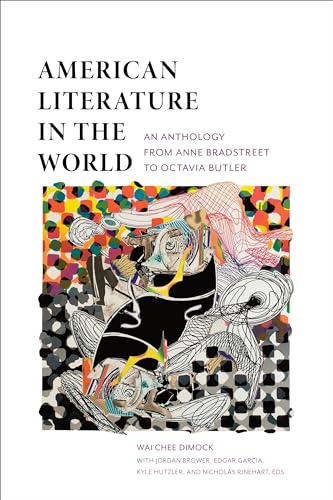 Imagen de archivo de American Literature in the World: An Anthology from Anne Bradstreet to Octavia Butler a la venta por Books-FYI, Inc.