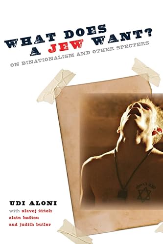 Imagen de archivo de What Does a Jew Want?: On Binationalism and Other Specters (Insurrections: Critical Studies in Religion, Politics, and Culture) a la venta por Recycle Bookstore