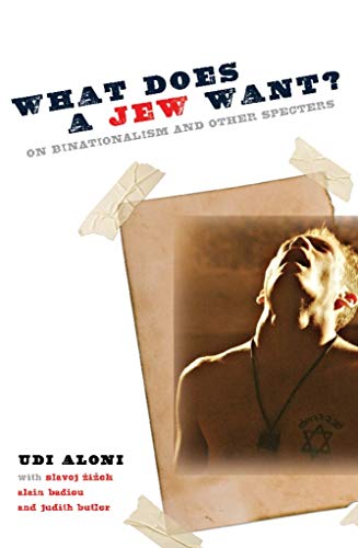 Stock image for What Does a Jew Want?: On Binationalism and Other Specters (Insurrections: Critical Studies in Religion, Politics, and Culture) for sale by Chiron Media