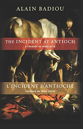 9780231157742: The Incident at Antioch / L'incident D'antioche: A Tragedy in Three Acts / Tragedie En Trois Actes: A Tragedy in Three Acts / Tragdie en trois actes