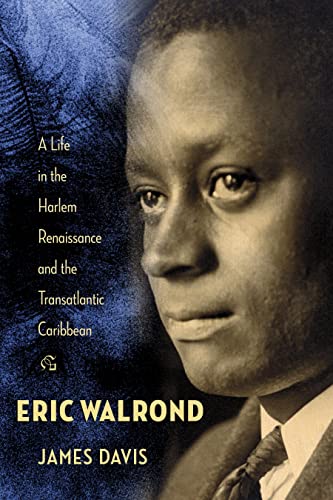 Eric Walrond: A Life in the Harlem Renaissance and the Transatlantic Caribbean (9780231157841) by Davis, James