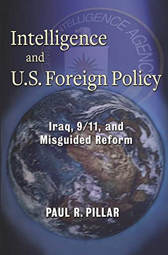 Beispielbild fr Intelligence and U. S. Foreign Policy : Iraq, 9/11, and Misguided Reform zum Verkauf von Better World Books