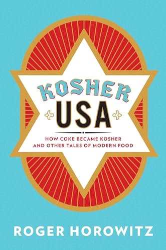 

Kosher USA: How Coke Became Kosher and Other Tales of Modern Food (Arts and Traditions of the Table: Perspectives on Culinary History)