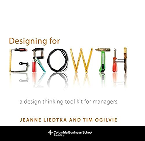 Imagen de archivo de Designing for Growth: A Design Thinking Tool Kit for Managers (Columbia Business School Publishing) a la venta por Save With Sam