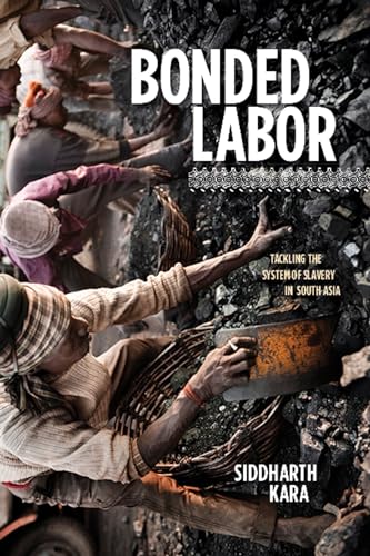 9780231158497: Bonded Labor: Tackling the System of Slavery in South Asia