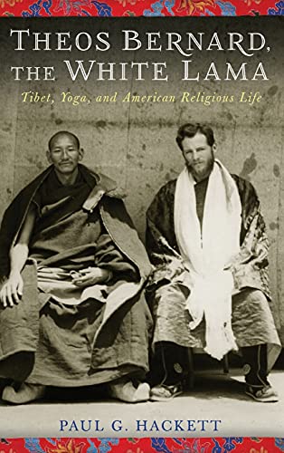 Stock image for Theos Bernard, the White Lama: Tibet, Yoga, & American Religious Life for sale by Powell's Bookstores Chicago, ABAA