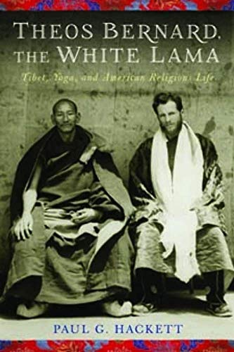 Beispielbild fr Theos Bernard, the White Lama: Tibet, Yoga, and American Religious Life zum Verkauf von ThriftBooks-Atlanta