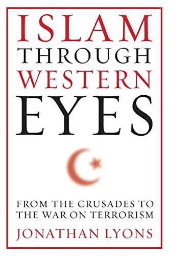 Beispielbild fr Islam Through Western Eyes: From the Crusades to the War on Terrorism zum Verkauf von ThriftBooks-Dallas