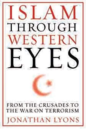 Stock image for Islam Through Western Eyes: From the Crusades to the War on Terrorism for sale by WorldofBooks