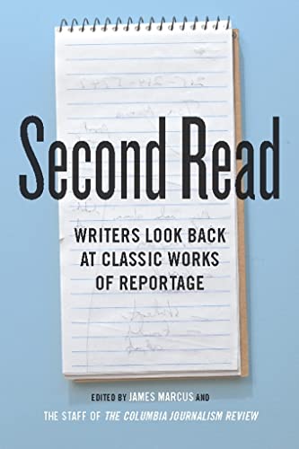 9780231159302: Second Read: Writers Look Back at Classic Works of Reportage