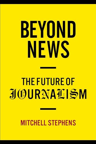 Beispielbild fr Beyond News: The Future of Journalism (Columbia Journalism Review Books) zum Verkauf von BooksRun