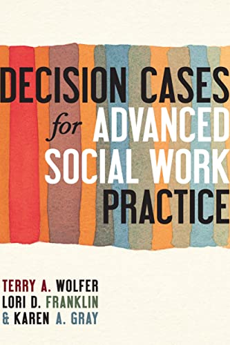 Imagen de archivo de Decision Cases for Advanced Social Work Practice: Confronting Complexity a la venta por Ria Christie Collections