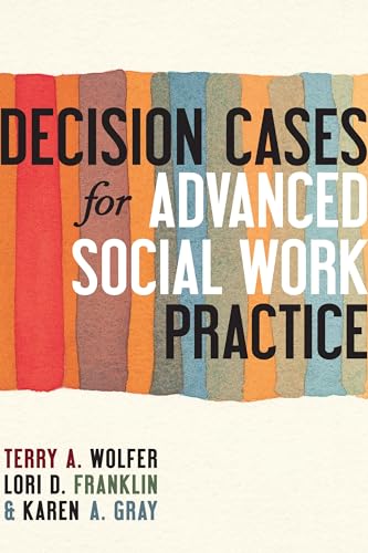 Imagen de archivo de Decision Cases for Advanced Social Work Practice: Confronting Complexity a la venta por BooksRun