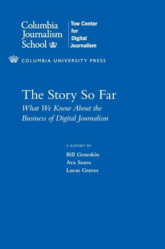 Beispielbild fr The Story So Far: What We Know about the Business of Digital Journalism zum Verkauf von ThriftBooks-Atlanta