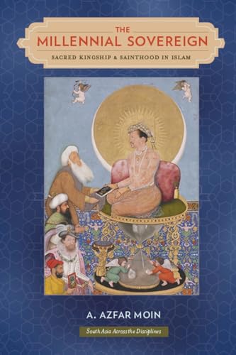

Millennial Sovereign : Sacred Kingship and Sainthood in Islam