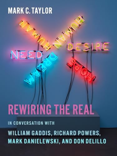 Stock image for Rewiring the Real : In Conversation with William Gaddis, Richard Powers, Mark Danielewski, and Don Delillo for sale by Better World Books: West