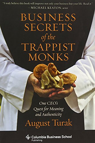 Imagen de archivo de Business Secrets of the Trappist Monks: One CEO's Quest for Meaning and Authenticity (Columbia Business School Publishing) a la venta por Save With Sam