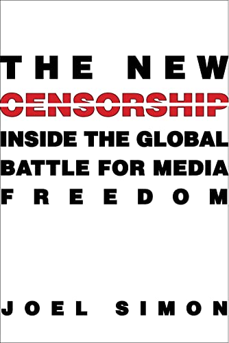 Stock image for The New Censorship: Inside the Global Battle for Media Freedom (Columbia Journalism Review Books) for sale by SecondSale