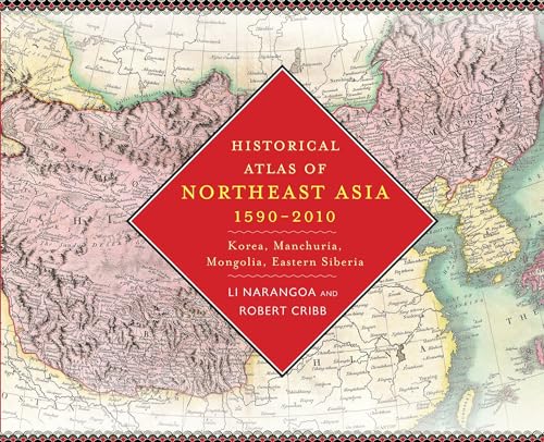 Beispielbild fr Historical Atlas of Northeast Asia, 1590-2010: Korea, Manchuria, Mongolia, Eastern Siberia zum Verkauf von Midtown Scholar Bookstore