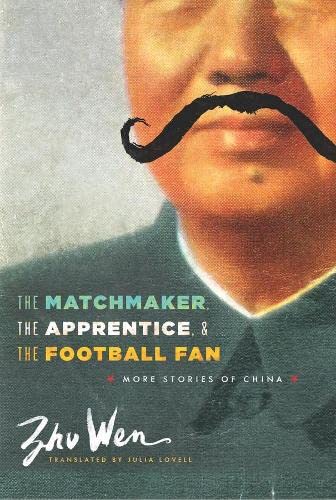 Stock image for The Matchmaker, the Apprentice, and the Football Fan: More Stories of China (Weatherhead Books on Asia) for sale by More Than Words